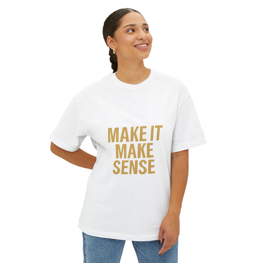 Make It Make Sense Unisex Tee