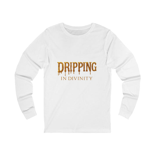 Dripping in Divinity Unisex Long Sleeve