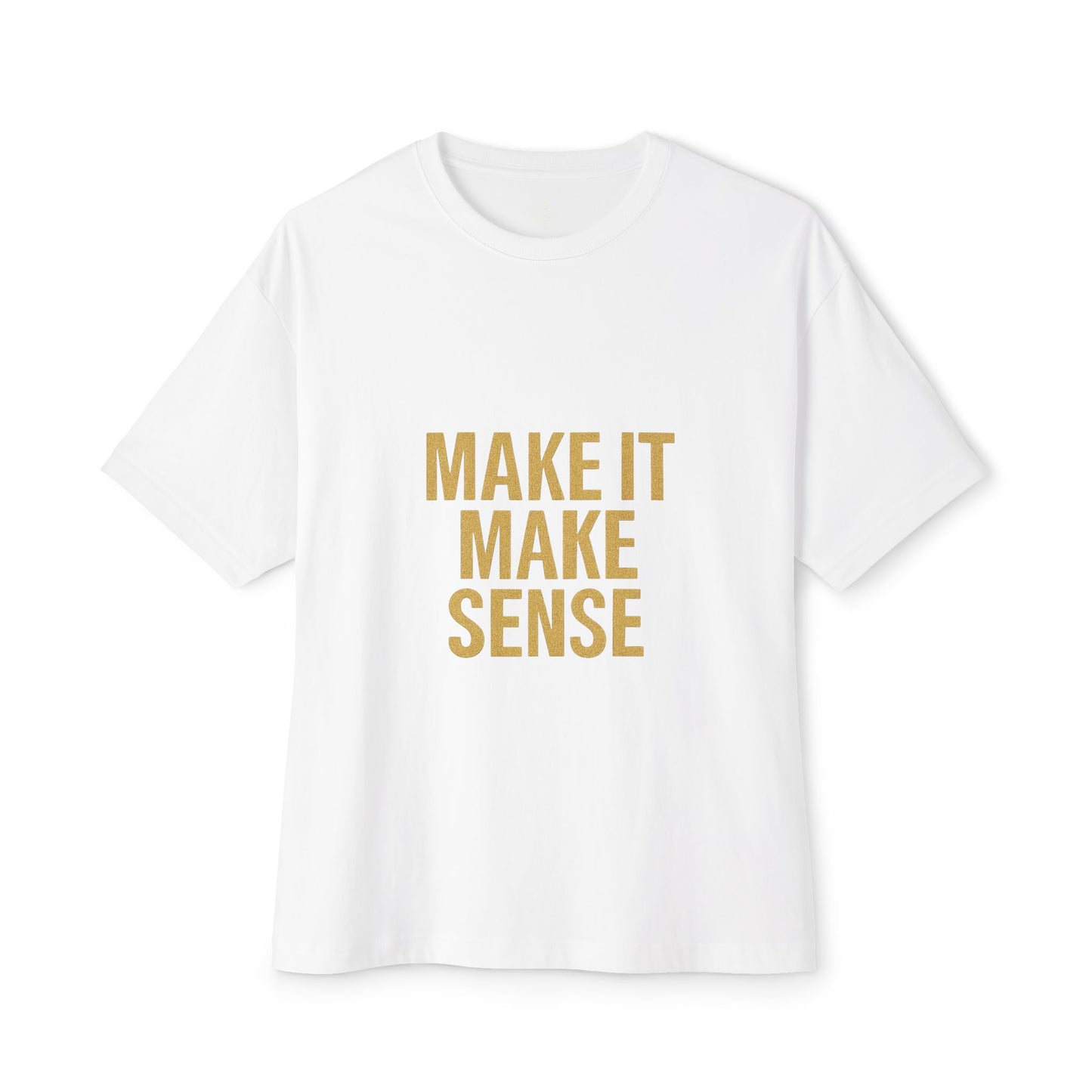 Make It Make Sense Unisex Tee