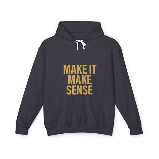 Make It Make Sense Unisex Hoodie