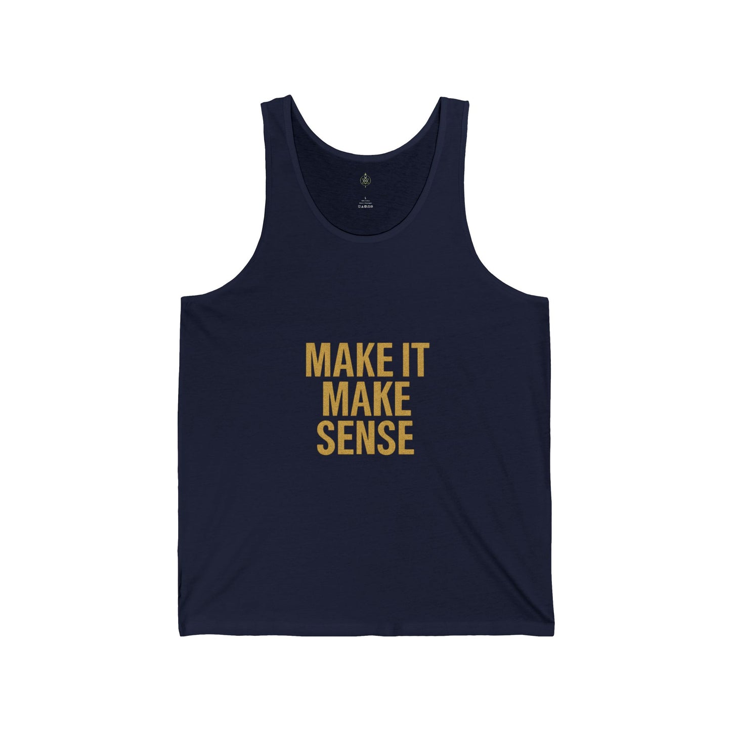 Make It Make Sense Unisex Tank