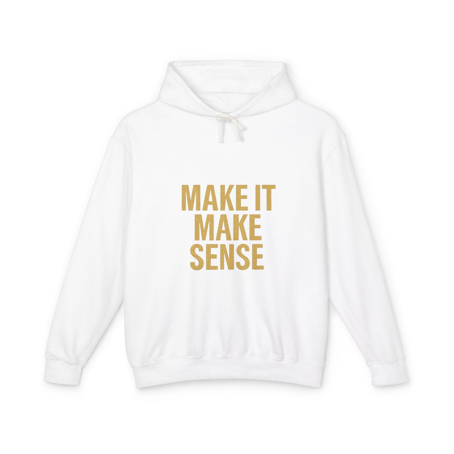 Make It Make Sense Unisex Hoodie