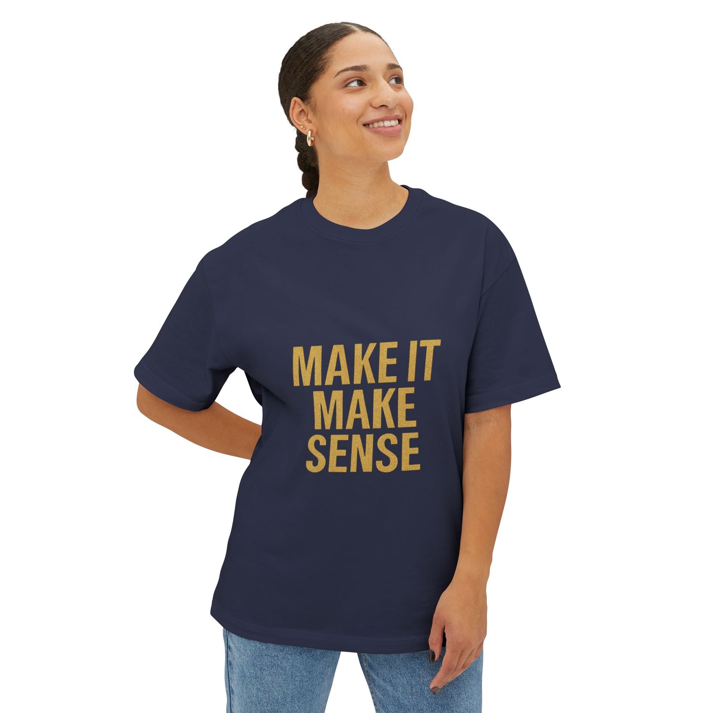 Make It Make Sense Unisex Tee