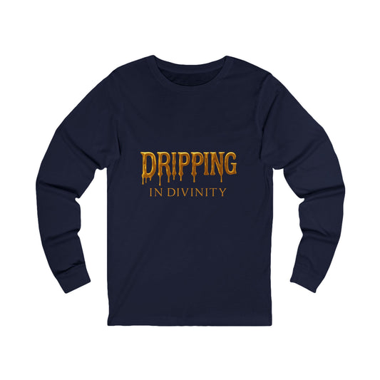 Dripping in Divinity Unisex Long Sleeve