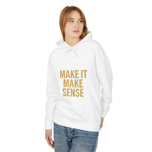 Make It Make Sense Unisex Hoodie